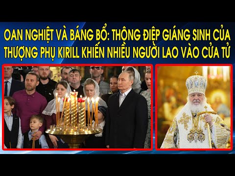 Oan nghiệt và báng bổ: Thông Điệp Giáng Sinh của Thượng Phụ Kirill khiến nhiều người lao vào cửa tử