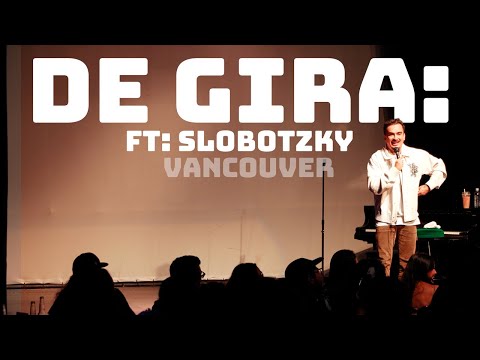 DE GIRA - Vancouver Ft. @Slobotzky  (T2E11)