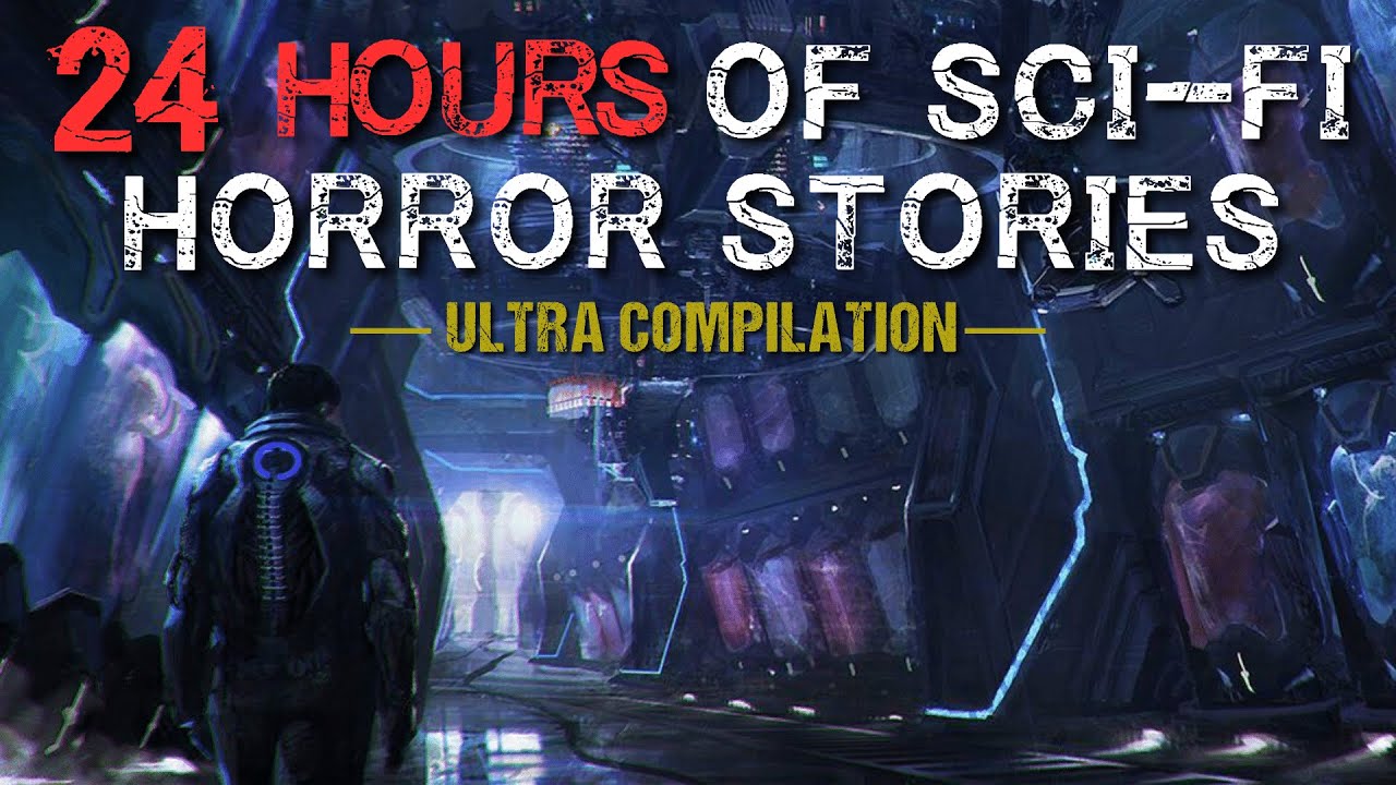 24-Hour Marathon of Sci-Fi Horror Stories - Creepypasta Compilation