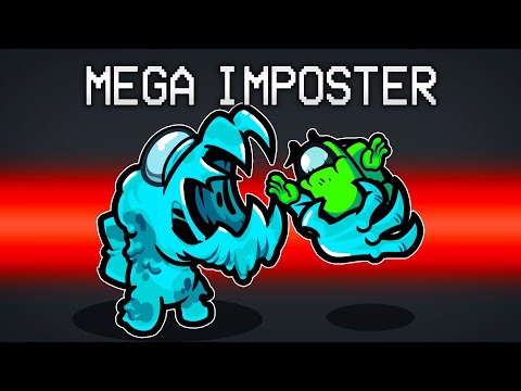 I Became A MEGA IMPOSTER In Among Us!