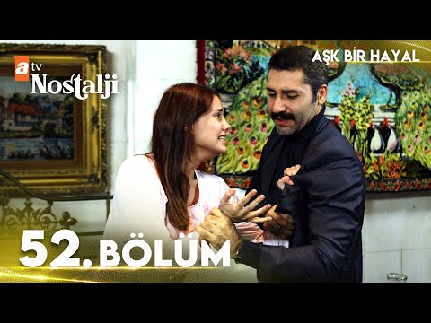 Aşk Bir Hayal 52. Bölüm
