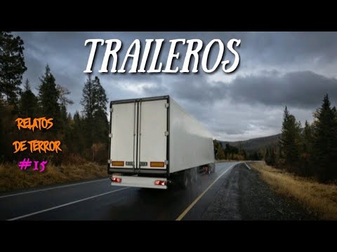 Historias de Terror Reales Ocurridas a TRAILEROS #15