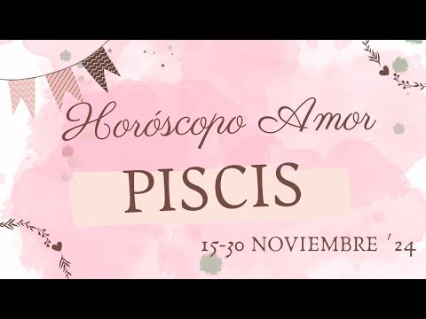 PISCIS🔥LLEGA ALGUIEN QUE TE LLENA DE ILUSIONES🤪TAROT AMOR 15-30 NOVIEMBRE ´24