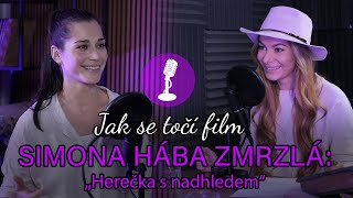 Jak se točí film - Simona Hába Zmrzlá - "Herečka s nadhledem"