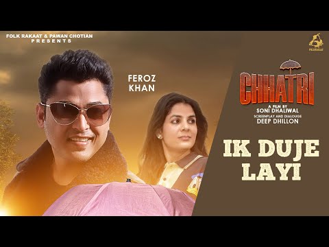 EK Duje Layi / Feroz Khan /Film ❤️CHHATRI❤️ / Latest Punjabi song 2024