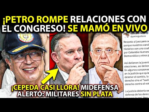 Petro ROMPE RELACIONES con Congreso ¡Cepeda CASI LLORA! Recibió GOLPE político y militares SIN PLATA