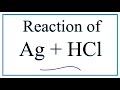 Understanding Reactions with Hydrochloric Acid and Silver