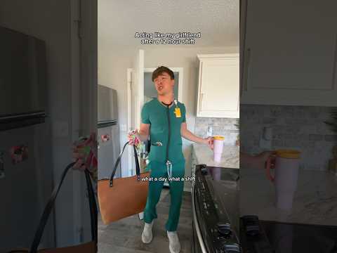 Acting like my girlfriend after a 12 hour shift