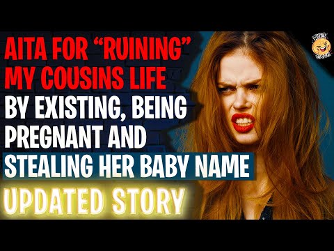 AITA For "Ruining" My Cousins Life By Existing, Being Pregnant And Steal Her Baby Name | Reddit