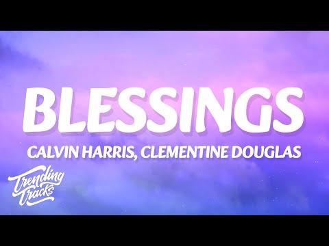 Calvin Harris, Clementine Douglas - Blessings (Visualiser)