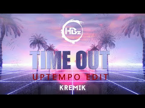 HBz, KREMIK - Time out / Uptempo Edit (Syno Bootleg)