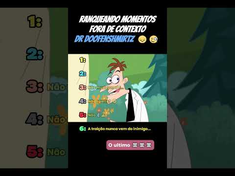 Ranqueando aida mais momentos fora de contexto Dr doofenshmirtz 🤔😔