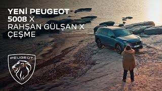 Yeni PEUGEOT 5008 X Rahşan Gülşan X Çeşme