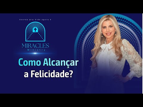 Como Alcançar a Felicidade?