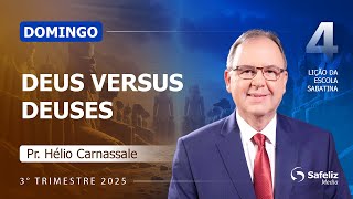 Domingo 20.07 | Deus versus deuses | Lição 4 | Escola Sabatina com r. Hélio Carnassale | 3T 2025