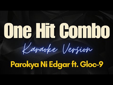 One Hit Combo – Parokya Ni Edgar ft. Gloc-9 (Karaoke)