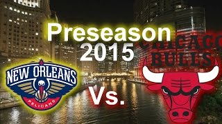 Pelicans vs  Bulls 2015 Preseason recap Fast track plays