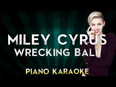 Wrecking Ball – Miley Cyrus | Piano Karaoke Instrumental Lyrics Cover Sing Along