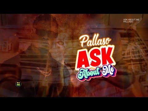 Pallaso - Ask About Me