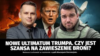 Nowe ultimatum Trumpa. Jest jeszcze szansa na zawieszenie broni? ppłk Maciej Korowaj i M. Lachowski.