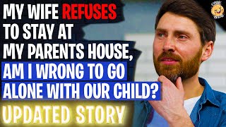 My Wife REFUSES To Stay At My Parents House - Am I Wrong To Go Alone With Our Young Son | Reddit