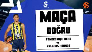 Fenerbahçe Beko - Zalgiris Kaunas / Maça Doğru 🔥