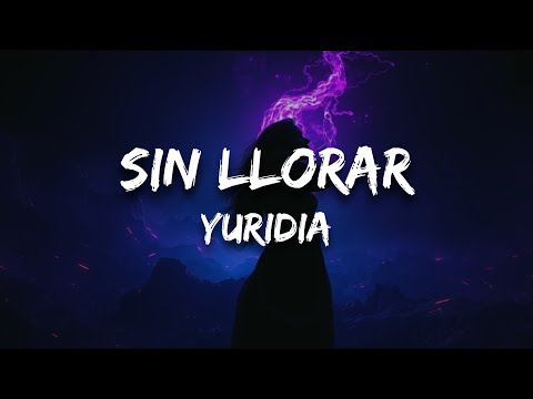 Yuridia - Sin Llorar (Letra) (En Vivo Desde la Plaza de Toros la México)