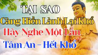 TẠI SAO CÀNG TỬ TẾ ,CÀNG HIỀN LẠI KHỔ - PHẬT PHÁP LINH ỨNG KHAI MỞ