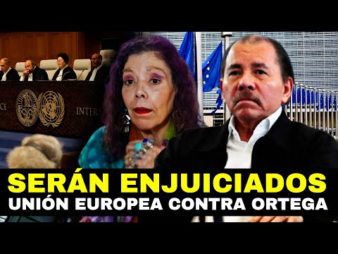 Unión Europea pide denunciar a Daniel Ortega y Rosario Murillo en Corte Penal Internacional