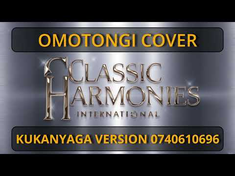 Omotongi cover Kikanyagi version official audio by Classic Harmonies International