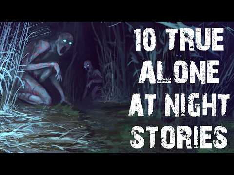 10 True Disturbing Alone At Night Scary Stories | Terrifying Horror Stories To Fall Asleep To