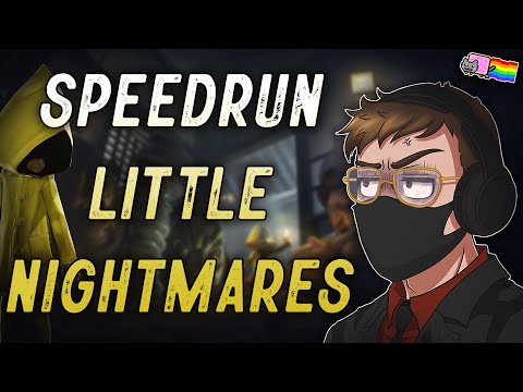 COMMENT SPEEDRUN LITTLE NIGHTMARES...