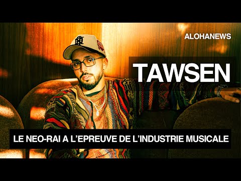 TAWSEN : le Néo-Rai, les pièges de l'industrie, les mensonges, le Maroc..