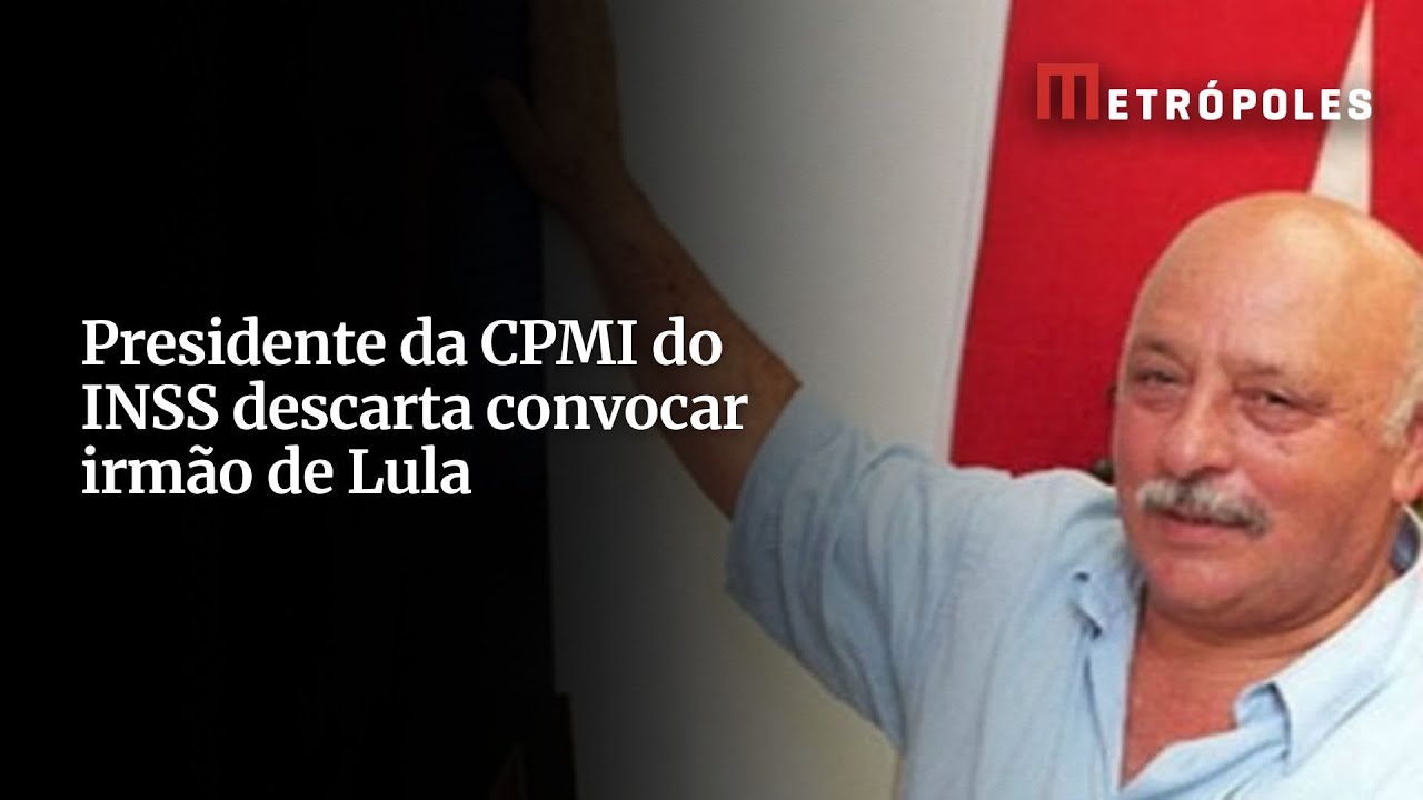 Presidente da CPMI do INSS descarta convocar irmão de Lula