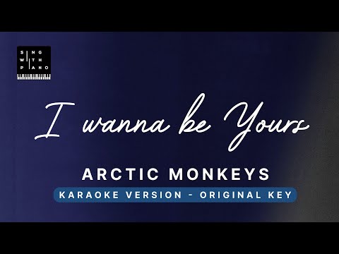 I wanna be yours – Arctic monkeys (Original Key Karaoke) – Piano Instrumental Cover with Lyrics