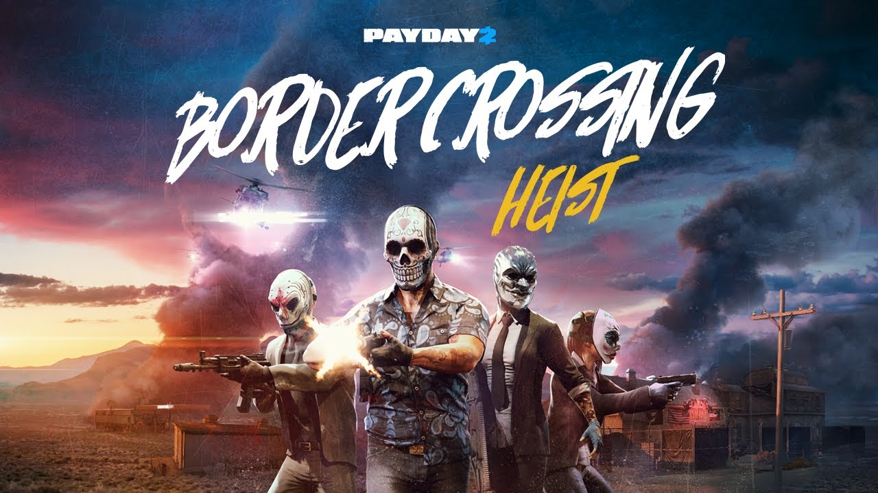 Payday 2: Border Crossing Heist trailer thumbnail