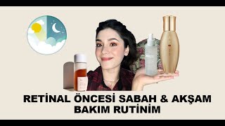 Retinal Öncesi Sabah & Akşam Bakım Rutinim