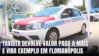 Taxista devolve valor pago a mais e dá exemplo em Florianópolis