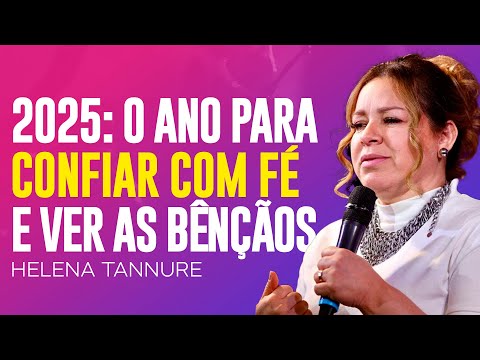 Helena Tannure | CONIE EM DEUS E VEJA OS FRUTOS NESTE ANO DE 2025