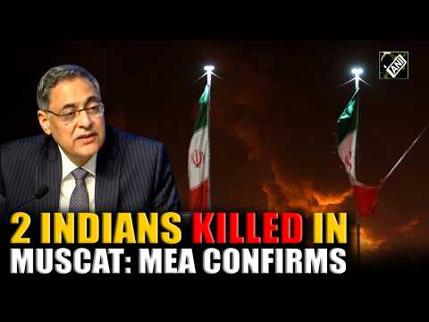 2 Indians Killed in Oman: MEA’s Additional Secretary confirms amid West-Asia conflict