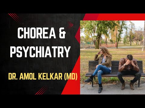 Chorea & Psychiatry | Dr. Amol Kelkar (MD)  Psychiatrist,  Hypnotherapist,  Psychotherapist,