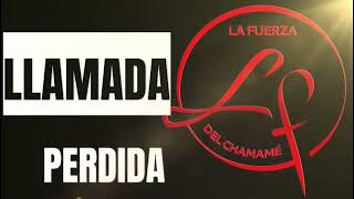 LA FUERZA DEL CHAMAME 2025 Llamada Perdida