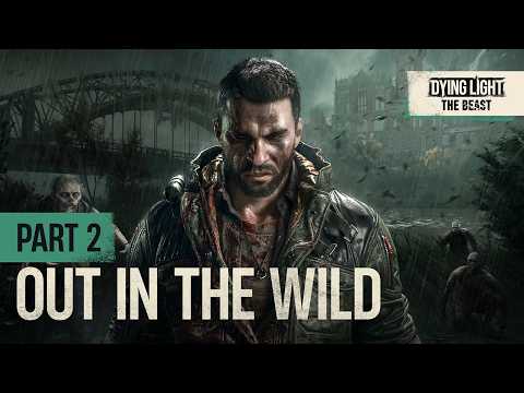Dying Light: The Beast — Part 2: Out in the Wild