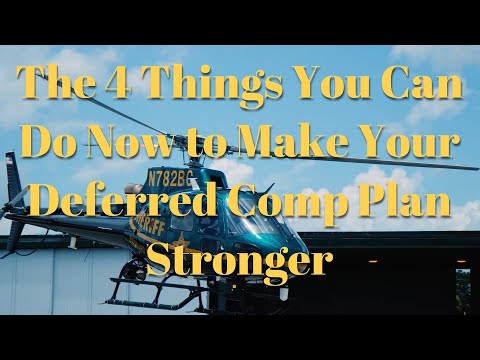 The 4 Things You Can Do Now To Make Your Deferred Comp Plan