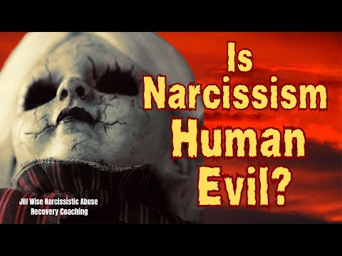 Is Narcissism a Human Evil? #narcissist #npdabuse #jillwise