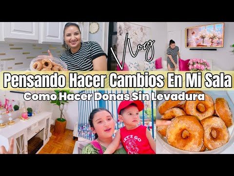 COMO HACER DONAD SIN LEVADURA/ CAMBIOS EN MI SALA/ VLOGS YO SOY KAREN