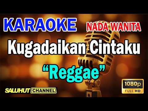 Kugadaikan Cintaku Reggae – Karaoke Nada Wanita Key C