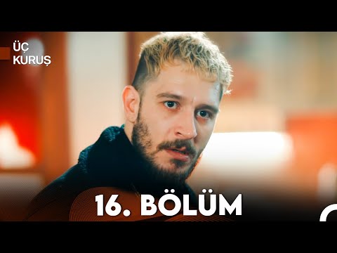 Üç Kuruş 16. Bölüm