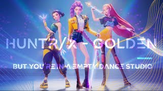 HUNTR/X - Golden - but you’re in a empty dance studio - Kpop Demon Hunters 
