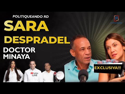 SARA DESPRADEL & EL DR MINAYA EN EXCLUSIVA EN POLITIQUEANDO RD